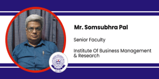Institute of Business Management & Research, Senior Faculty: Mr. Somsubhra Pal Interview